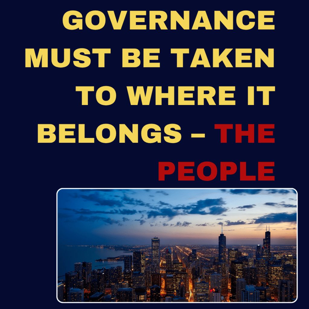 Governance Must Be Taken to Where It Belongs – The&nbsp;People